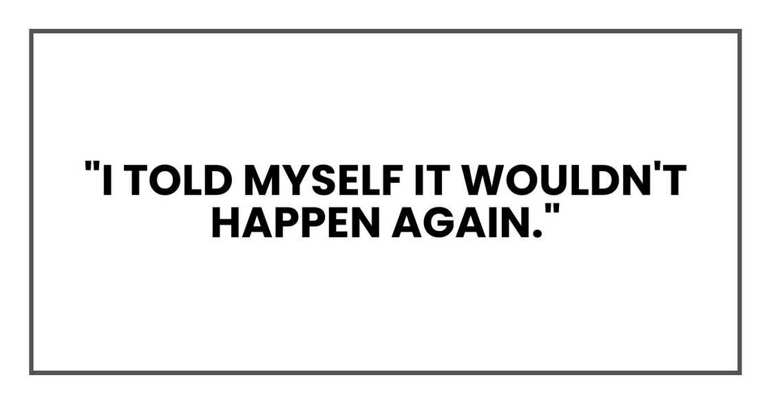 "I told myself it wouldn't happen again."