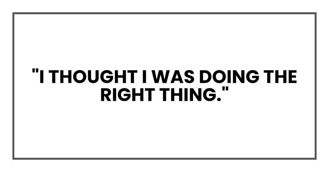 "I thought I was doing the right thing."