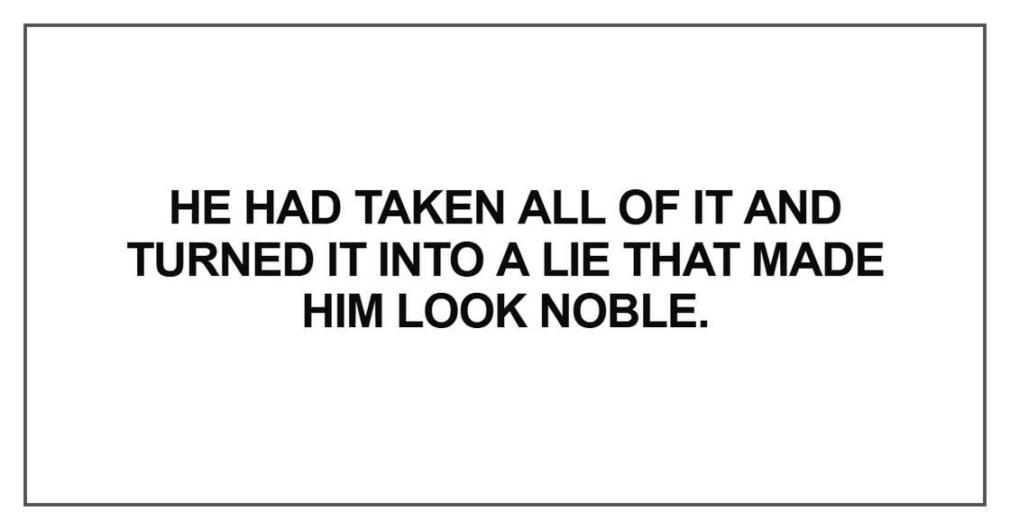 He had taken all of it and turned it
