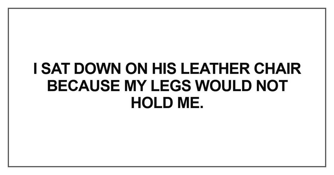 I sat down on his leather chair