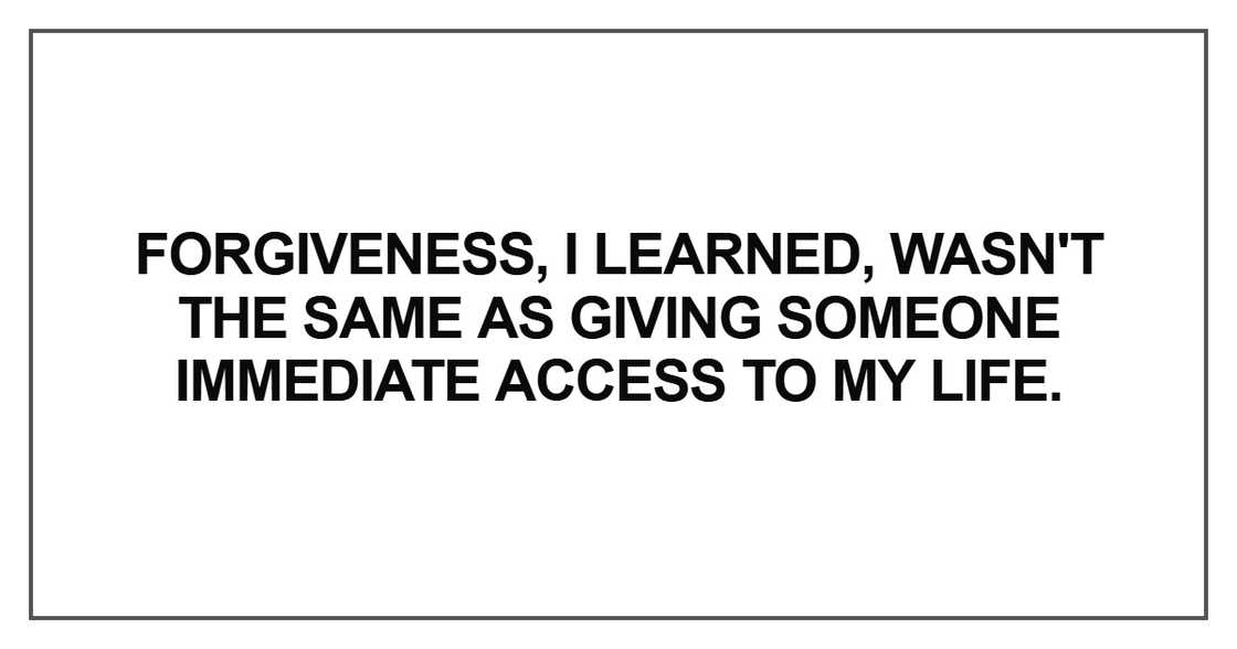 Forgiveness, I learned, wasn't the same
