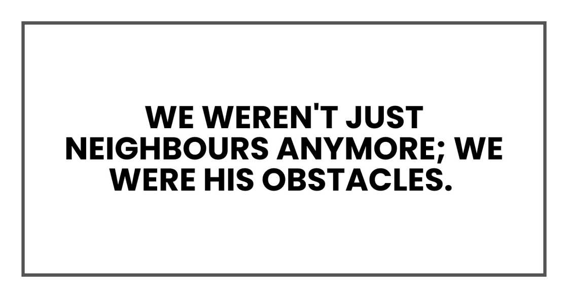 We weren't just neighbours anymore We weren't just neighbours anymore