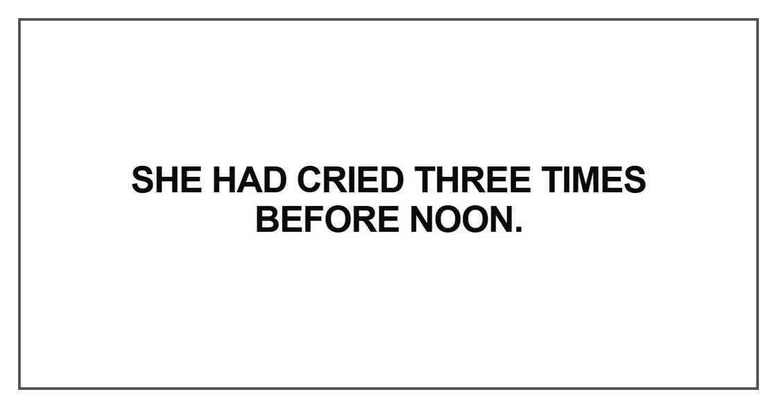 She had cried three times before noon She had cried three times before noon