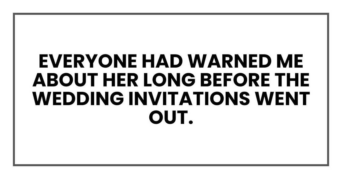 Everyone had warned me about Monica long before the wedding invitations went out.