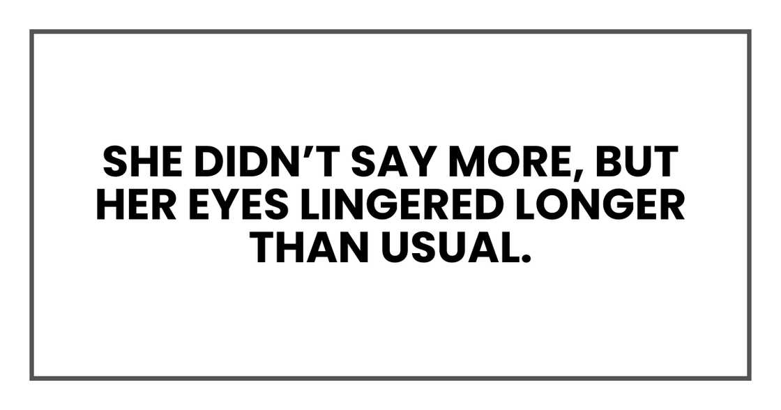 SHE DIDN'T SAY MORE SHE DIDN'T SAY MORE