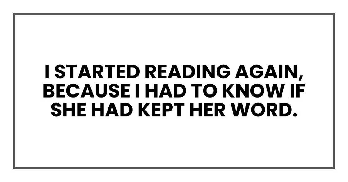 I started reading again, because I had to know if she had kept her word.