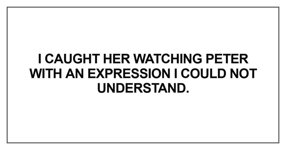 I caught her watching Peter