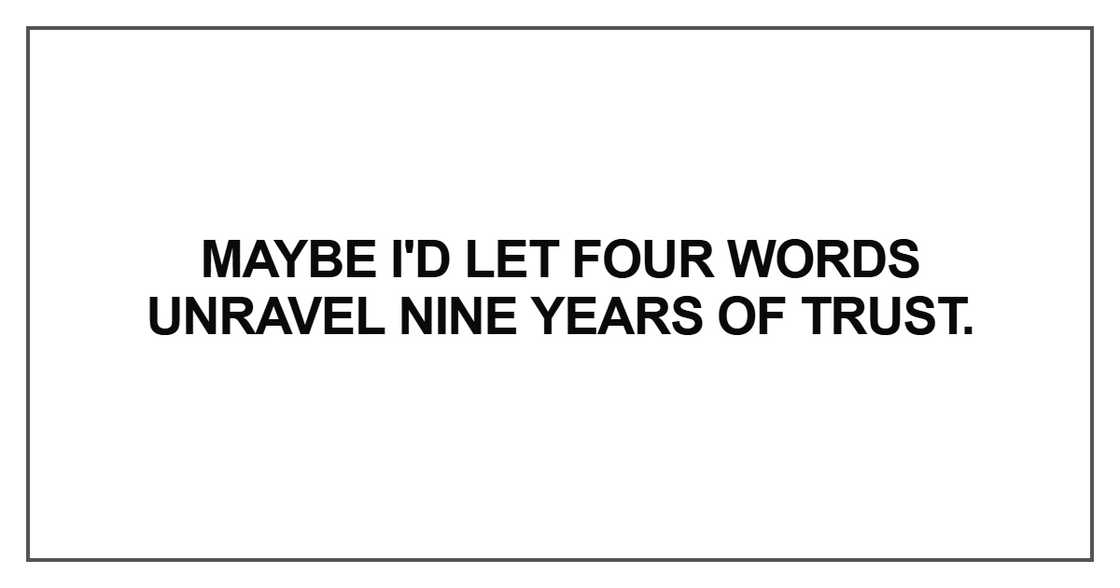 Maybe I'd let four words Maybe I'd let four words