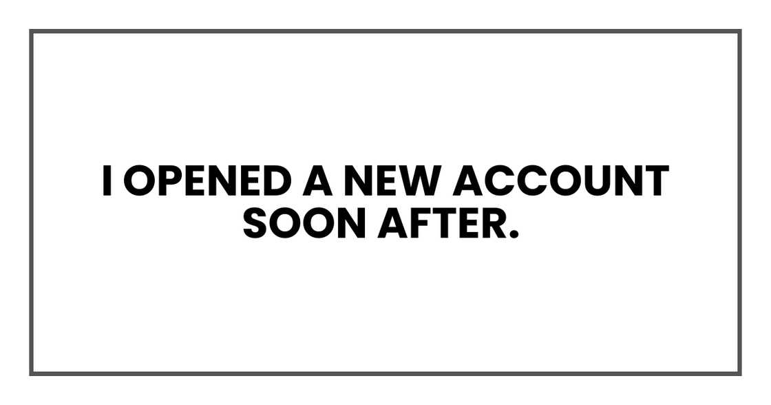 I OPENED A NEW ACCOUNT I OPENED A NEW ACCOUNT