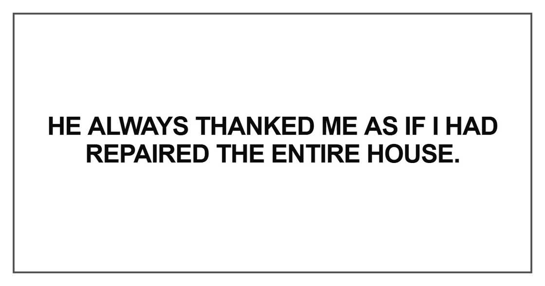 He always thanked me as if I had He always thanked me as if I had