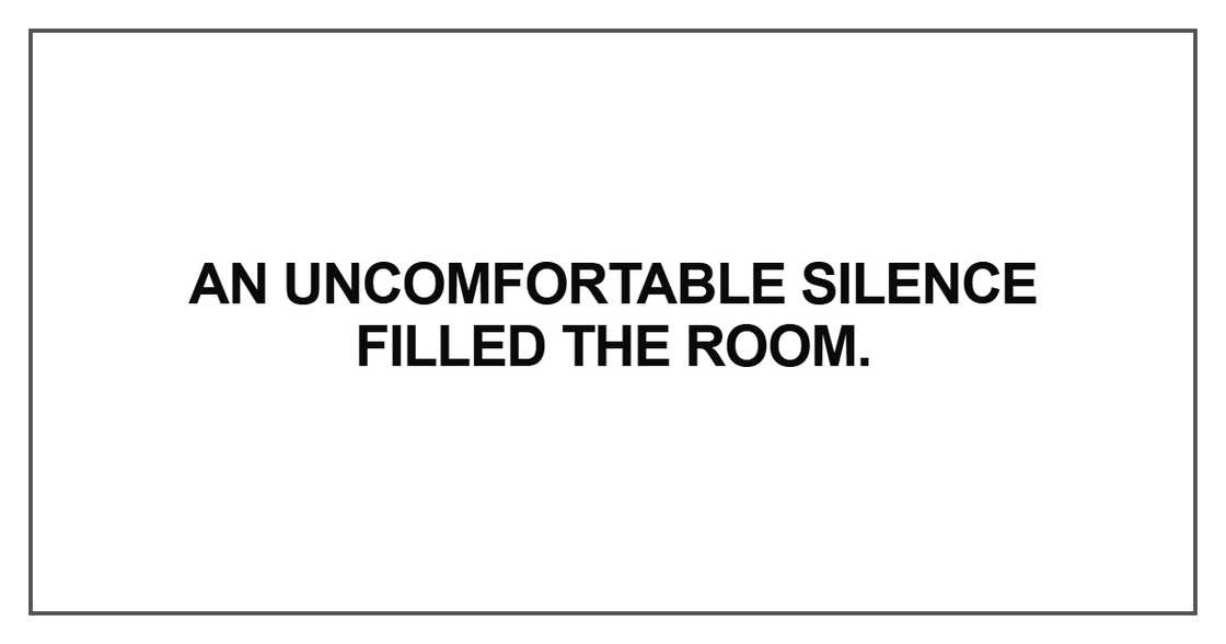 An uncomfortable silence filled the room