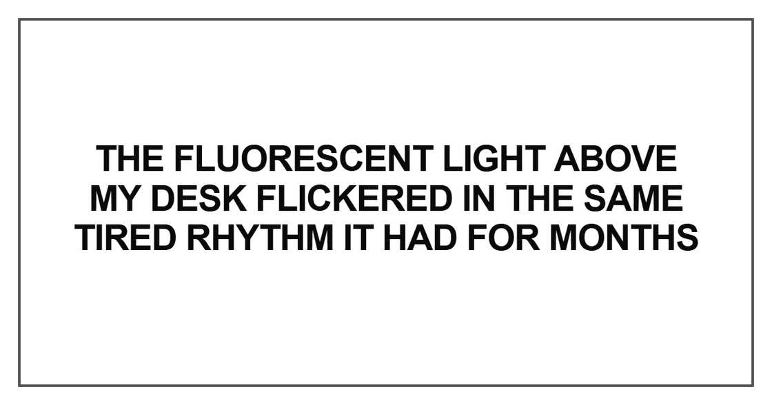 The fluorescent light above my desk The fluorescent light above my desk