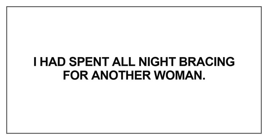 I had spent all night bracing I had spent all night bracing