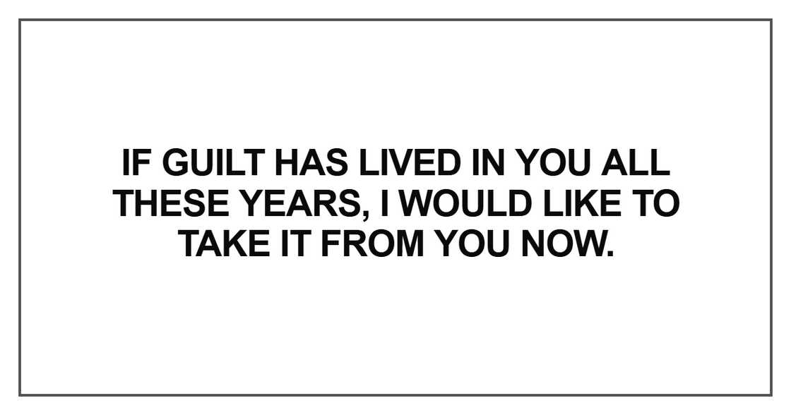 If guilt has lived in you all these years