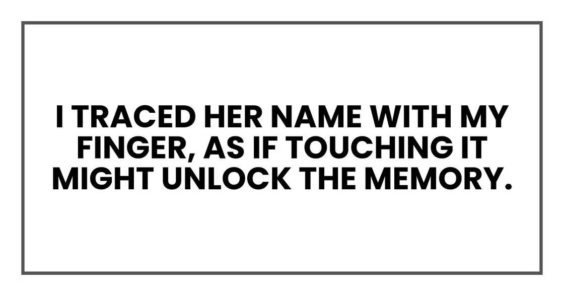 I traced her name with my finger, as if touching it might unlock the memory.