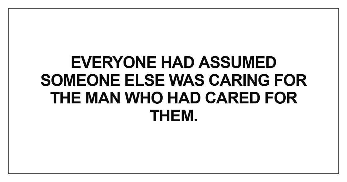Everyone had assumed someone else Everyone had assumed someone else