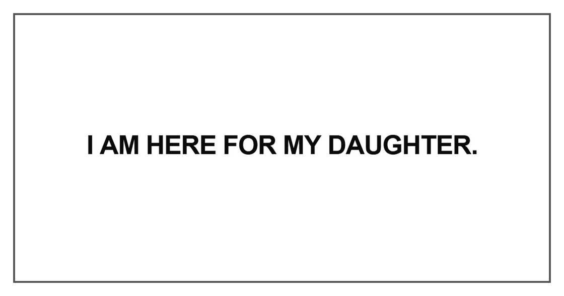 I am here for my daughter.