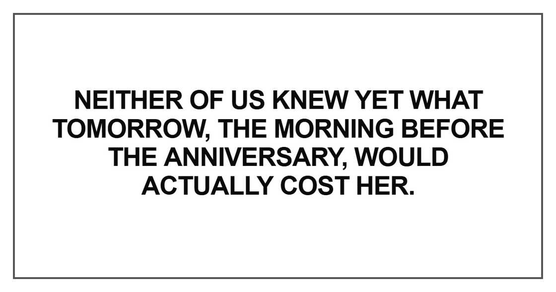 Neither of us knew yet what tomorrow