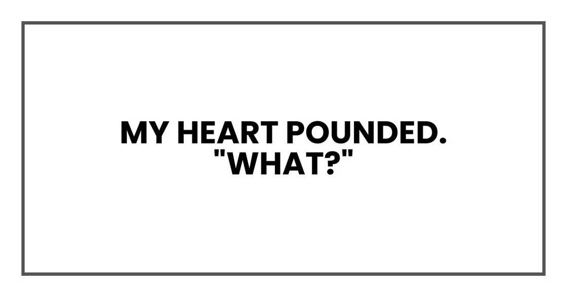 My heart pounded. "What?"
