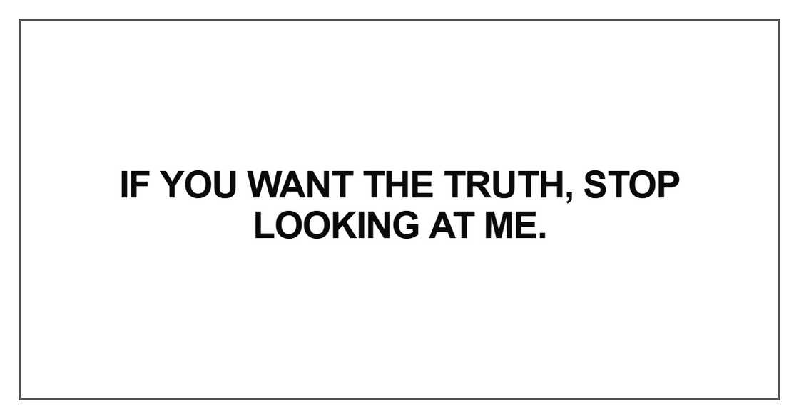 If you want the truth If you want the truth
