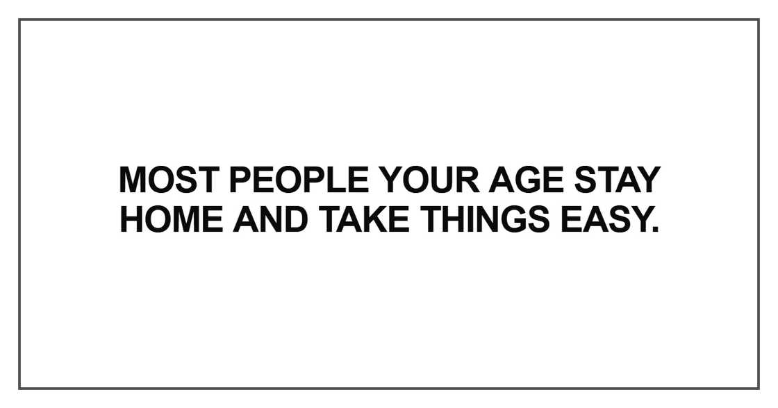 Most people your age stay home Most people your age stay home