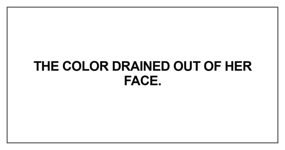 The color drained out of her face