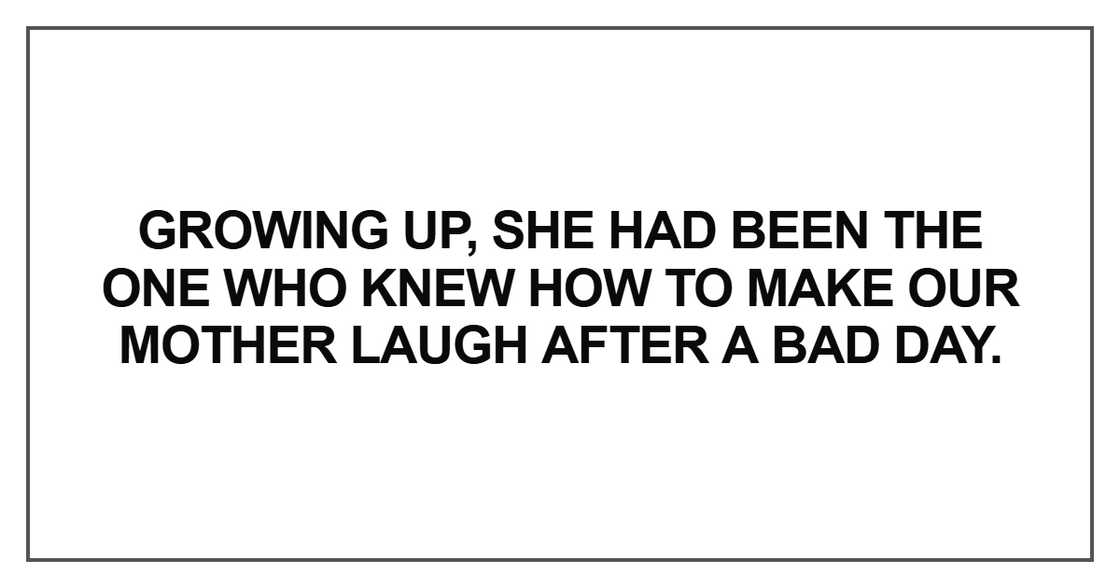Growing up, she had been the one Growing up, she had been the one