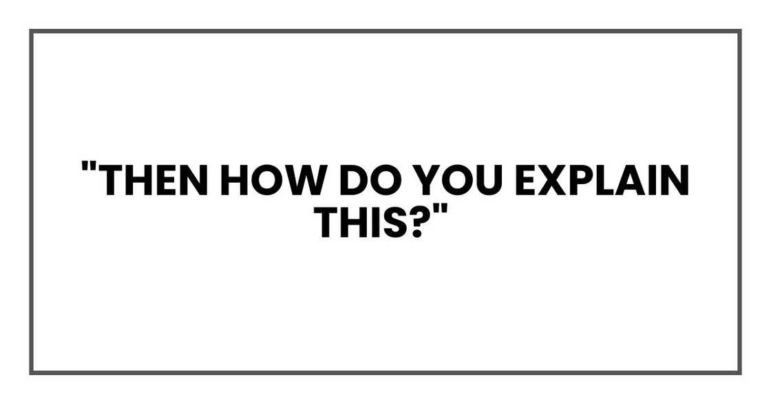 "Then how do you explain this?"