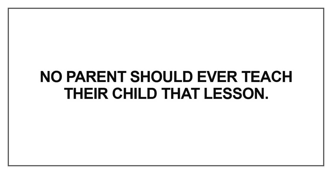 No parent should ever teach their child that lesson No parent should ever teach their child that lesson