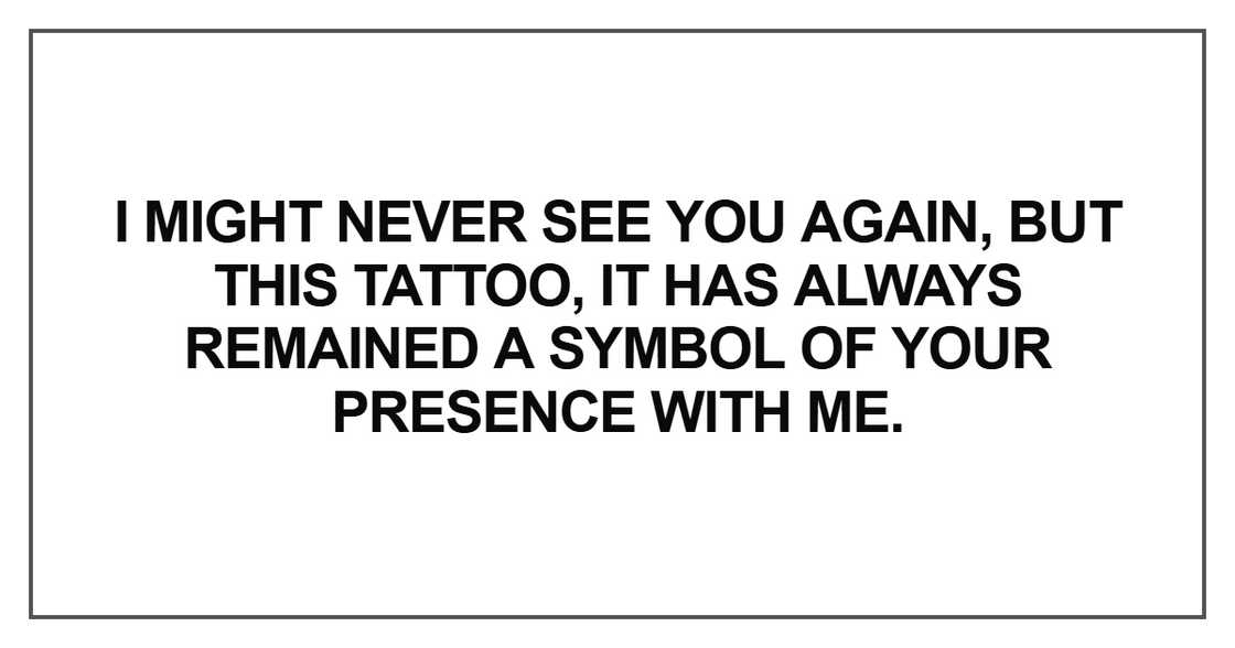 I might never see you again, but this tattoo