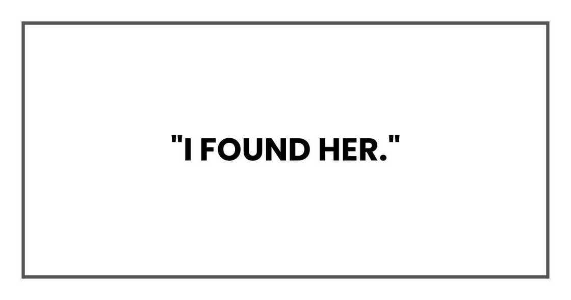 "I found her,"