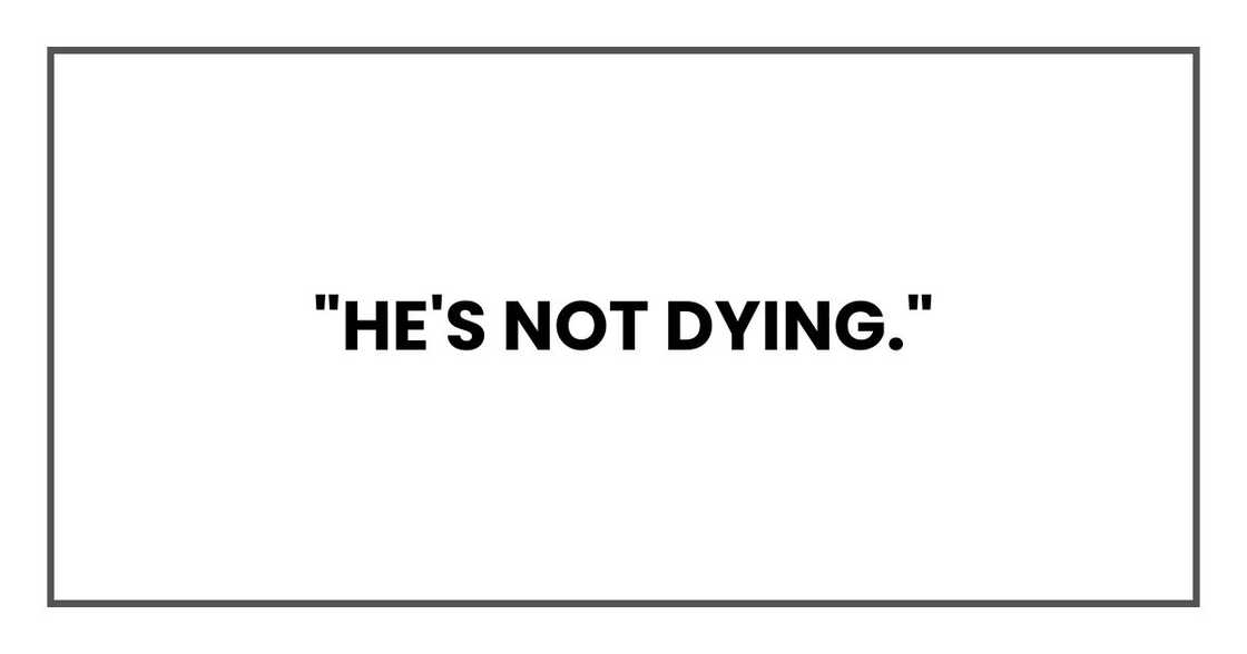 "He's not dying."