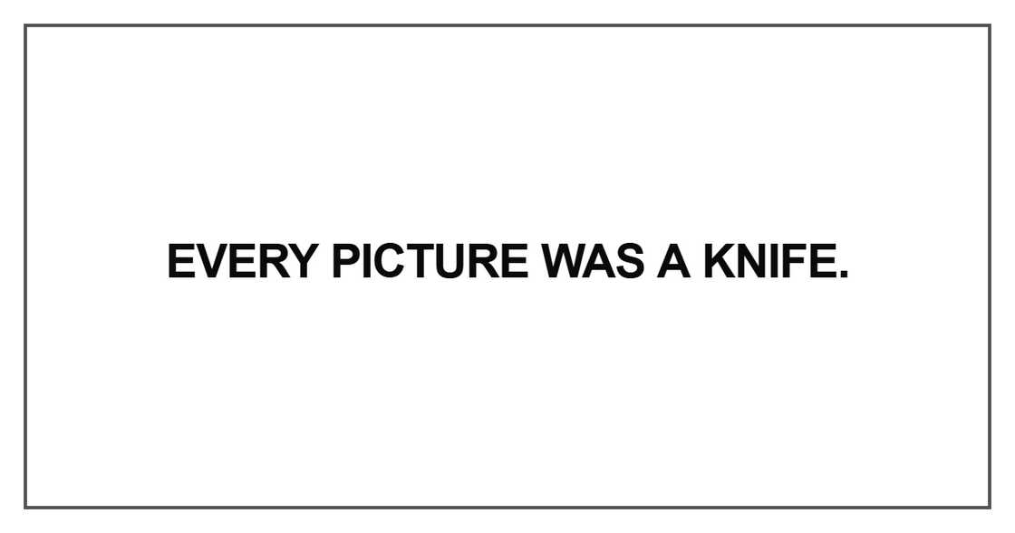 Every picture was a knife