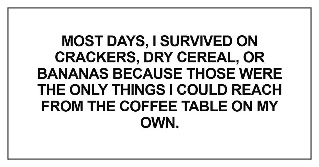 Most days, I survived on crackers Most days, I survived on crackers