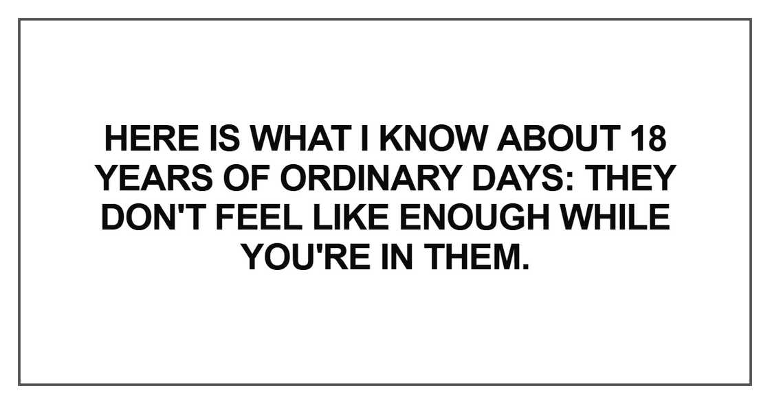 Here is what I know about 18 years of ordinary days