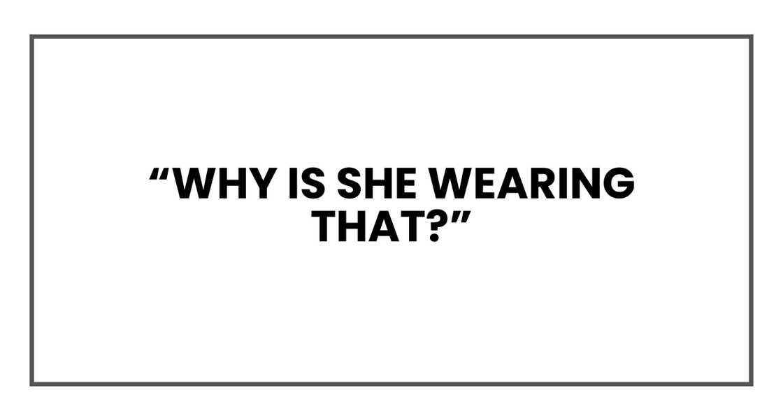 Why is she wearing that? Why is she wearing that?
