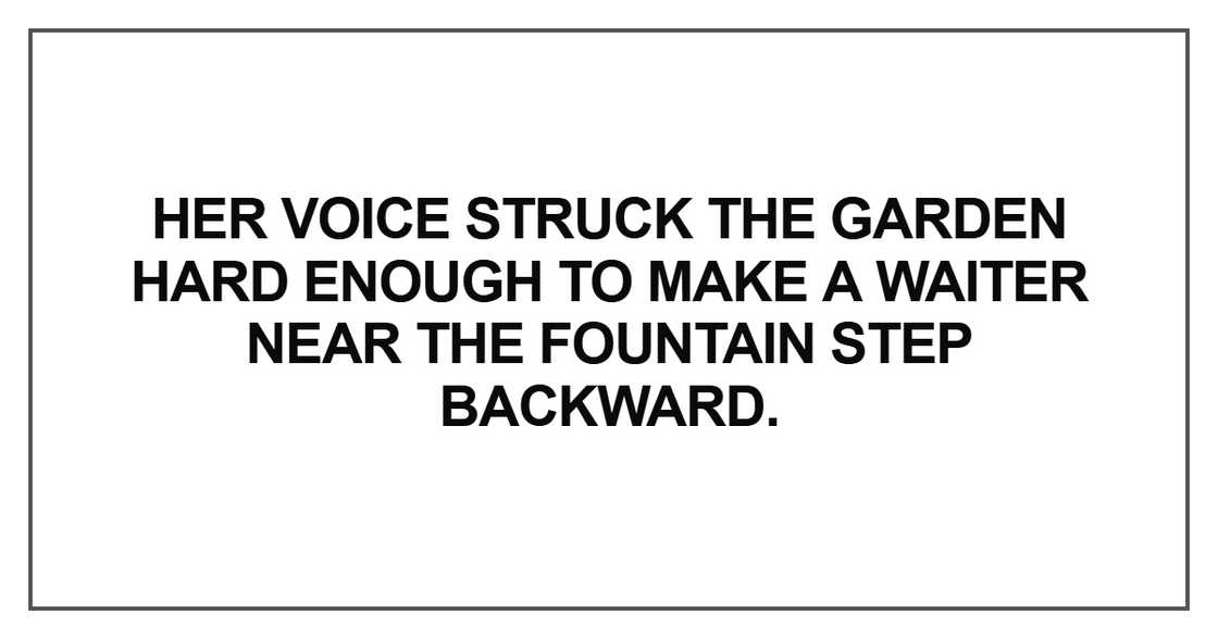 Her voice struck the garden