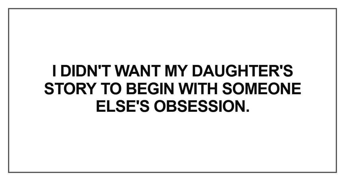 I didn't want my daughter's story I didn't want my daughter's story