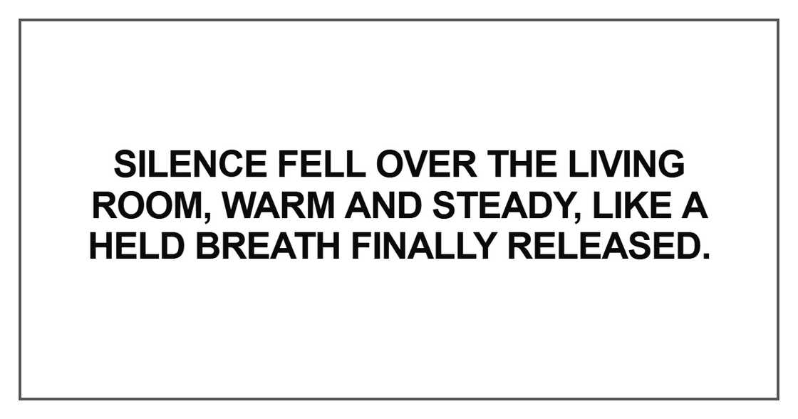 Silence fell over the living room Silence fell over the living room