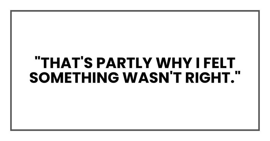 "That's partly why I felt something wasn't right."