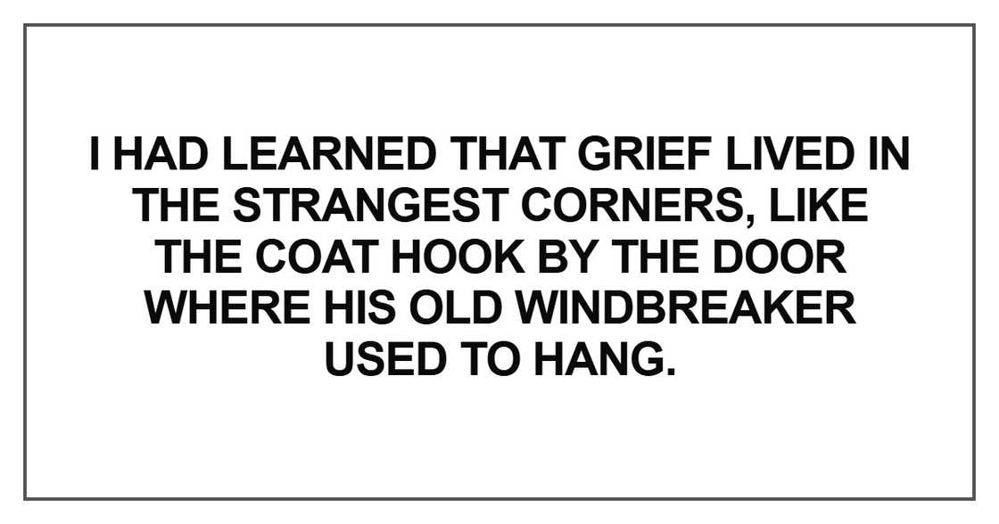 I had learned that grief lived in the strangest corners, like the coat I had learned that grief lived in the strangest corners, like the coat