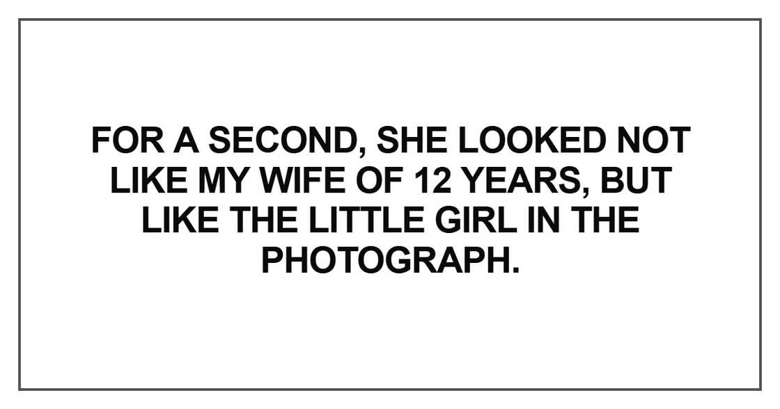 For a second, she looked not like my wife of 12 years