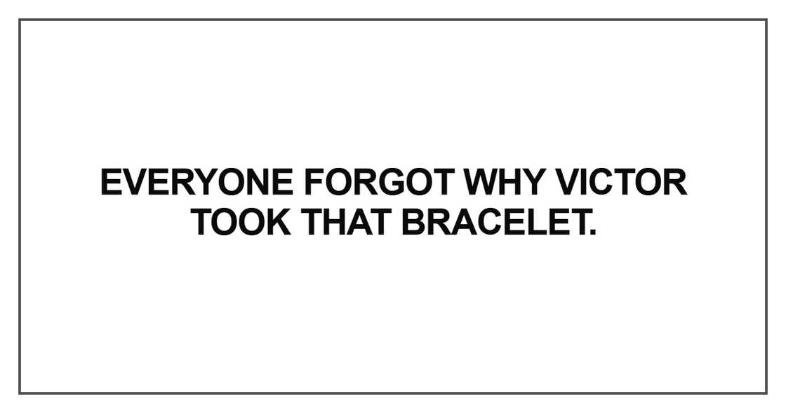 Everyone forgot why Victor took that bracelet Everyone forgot why Victor took that bracelet